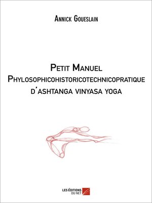 cover image of Petit manuel phylosophicohistoricotechnicopratique d'ashtanga vinyasa yoga